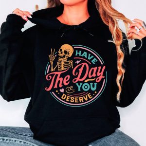 Have The Day You Deserve Hoodie, Peace Sign Skeleton Hoodie