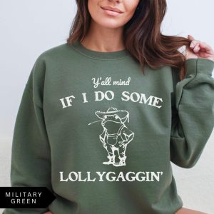 Y'all Mind If I Do Some Lollygaggin' Sweatshirt, Funny Sweatshirt, Vintage Retro Graphic Lollygagging Shir