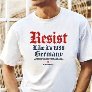 Top Selling T Shirt Graphic Tee - Resist Shirt Like It's 1930 Germany Political Shirt