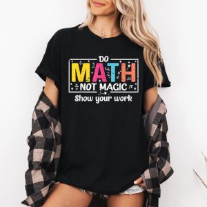 Do Math Not Magic Shirt, Funny Math Teacher Shirt, The Math Ain't Mathin Shirt, Teacher Humor T-Shirt, Math Lover Tee