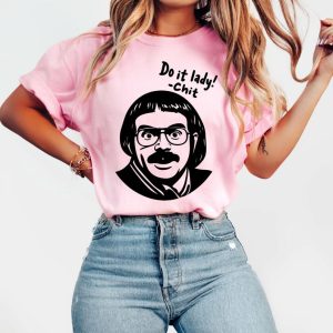 Do It Lady Shirt, Do It Lady Chit Shirt, Viral TikTok Quote Shirt