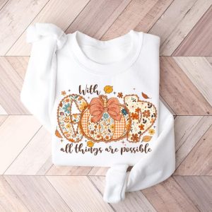 With God All Things Are Possible Sweatshirt, Christian Tee, Religious Shirt, Faith Shirt